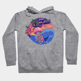 Don't Be Jelly World Jellyfish Day Beach Vibes Hoodie